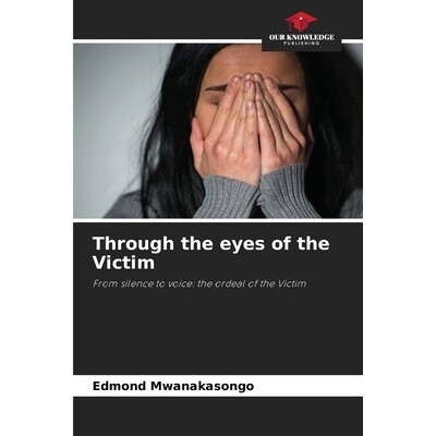 预订 Through the eyes of the Victim: From silence to voice: the ordeal of the Victim 透过受害者的眼睛：从沉默到发声：受