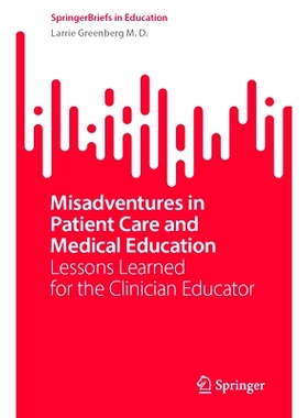 预订 Misadventures in Patient Care and Medical Education: Lessons Learned for the Clinician Educator 患者护理与医学教育