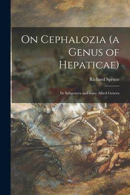 [预订]On Cephalozia (a Genus of Hepaticae): Its Subgenera and Some Allied Genera 9781015120532