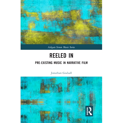 预订 Reeled In: Pre-existing Music in Narrative Film 卷轴：叙事电影中的先存音乐: 9780367586386