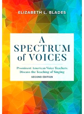 预订 A Spectrum of Voices: Prominent American Voice Teachers Discuss the Teaching of Singing, Second Edition 一系列声音