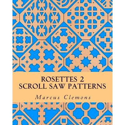 预订 Rosettes 2: Scroll Saw Patterns: Scroll Saw Patterns: 9781500624088