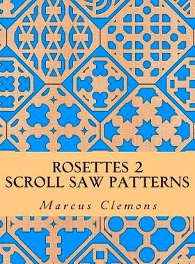 预订 Rosettes 2: Scroll Saw Patterns: Scroll Saw Patterns: 9781500624088