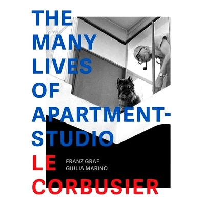 预订 The Many Lives of Apartment-Studio Le Corbusier: 1931-2014 工作室生活之探索:莱布尼茨·柯布西耶1931*2014年多元人生: