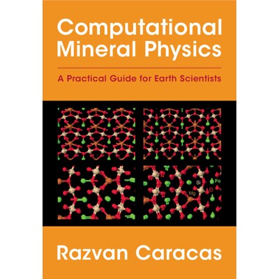 预订 Computational Mineral Physics A Practical Guide for Earth Scientists 计算矿物物理学:地球科学家实用指南 97811084167