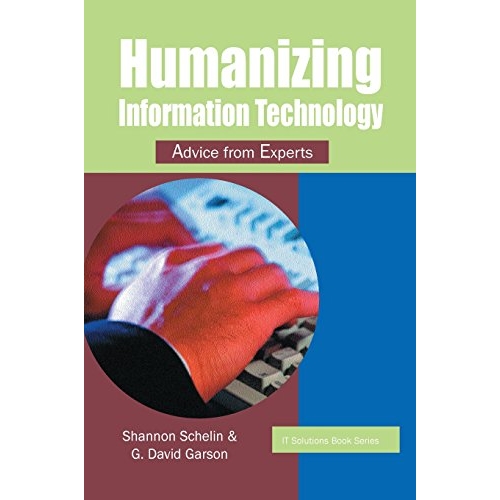 Humanizing Information Technology: Advic