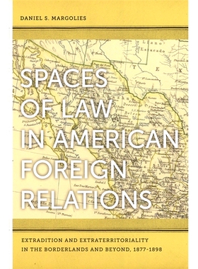 预订 Spaces of Law in American Foreign Relations: Extradition and Extraterritoriality in the Borderlands and Beyond, 187
