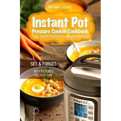 预订 Instant Pot. Pressure Cooker Cookbook.: Fast recipes for quick and tasty meals.