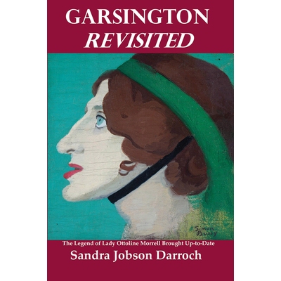 预订 Garsington Revisited: The Legend of Lady Ottoline Morrell Brought Up-to-Date 再探加辛顿：奥托琳·莫雷尔夫人的传奇: