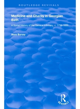 预订 Medicine and Charity in Georgian Bath: A Social History of the General Infirmary, C.1739-1830: 9781138326002