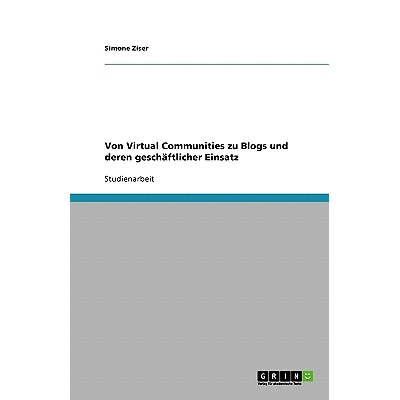 预订 Von Virtual Communities zu Blogs und deren geschäftlicher Einsatz: 9783638850889