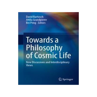 [预订]Towards a Philosophy of Cosmic Life: New Discussions and Interdisciplinary Views 9789819921300