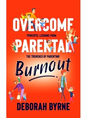 预订 Overcome Parental Burnout: Powerful Lessons from the Trenches of Parenting: 9781923171138