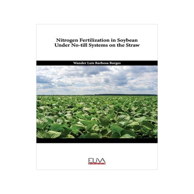 [预订]Nitrogen Fertilization in Soybean Under No-Till Systems on the Straw 9781636483290