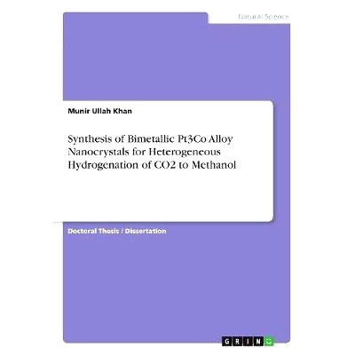 预订 Synthesis of Bimetallic Pt3Co Alloy Nanocrystals for Heterogeneous Hydrogenation of CO2 to Methanol: 9783668905269