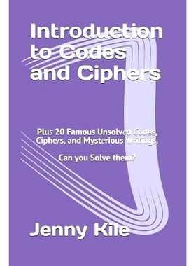预订 Introduction to Codes and Ciphers: Plus 20 Famous Unsolved Codes, Ciphers, and Mysterious Writings. Can You Solve T