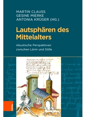 预订 Lautsphären des Mittelalters: Akustische Perspektiven zwischen Lärm und Stille 中世纪的声场：噪音与寂静之间的声学