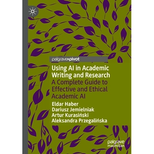现货 Using AI in Academic Writing and Research: A Complete Guide to Effective and Ethical Academic AI 在学术写作与研究中