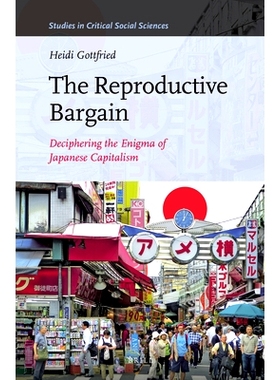 预订 The Reproductive Bargain: Deciphering the Enigma of Japanese Capitalism 生殖讨价还价：破译日本资本主义之谜: 9789004