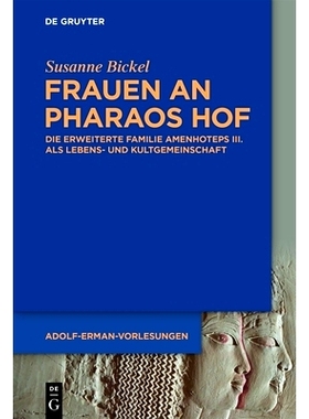 预订 Frauen an Pharaos Hof: Die erweiterte Familie Amenhoteps III. als Lebens- und Kultgemeinschaft 法老宫廷中的妇女：阿