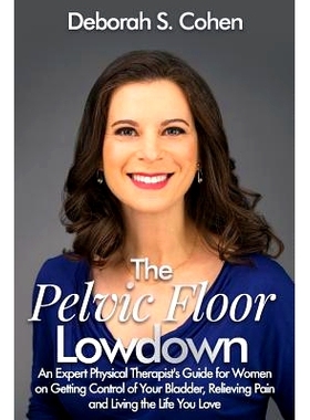 预订 The Pelvic Floor Lowdown: An Expert Physical Therapist’s Guide on Getting Control of Your Bladder, Relieving Pain