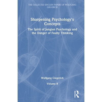 预订 Sharpening Psychology’s Concepts: The Spirit of Jungian Psychology and the Danger of Faulty Thinking 磨砺心理学的