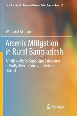 【预订】Arsenic Mitigation in Rural Bangladesh:A Policy-Mix for Supplying Safe Water in Badly Affected Areas of Me... 书籍/杂志/报纸 原版其它 原图主图