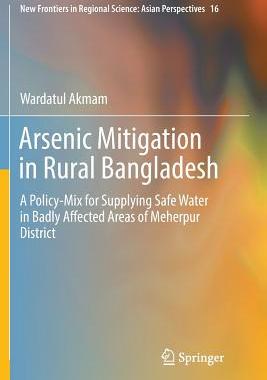 【预订】Arsenic Mitigation in Rural Bangladesh:A Policy-Mix for Supplying Safe Water in Badly Affected Areas of Me...
