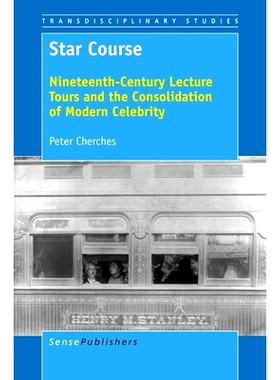 预订 Star Course: Nineteenth-Century Lecture Tours and the Consolidation of Modern Celebrity 群星轨迹：19世纪的巡回演讲