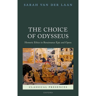 现货 The Choice of Odysseus: Homeric Ethics in Renaissance Epic and Opera 奥德修斯的选择:文艺复兴史诗和歌剧中的荷马伦理: