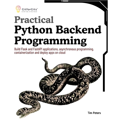 预订 Practical Python Backend Programming: Build Flask and FastAPI applications, asynchronous programming, containerizat