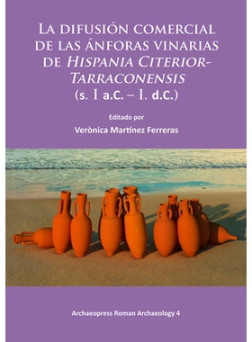 预订 La difusión comercial de las ánforas vinarias de Hispania Citerior-Tarraconensis (s. I a.C. – I. d.C.) 西班牙葡