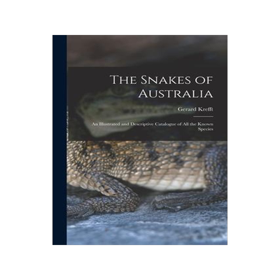 [预订]The Snakes of Australia; an Illustrated and Descriptive Catalogue of all the Known Species 9781017683899