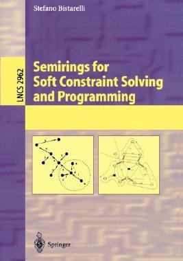 【预订】Semirings for Soft Constraint Solving and Programming