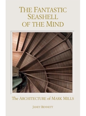 预订 The Fantastic Seashell of the Mind: The Architecture of Mark Mills 别出心裁的神奇贝壳：马克·米尔斯的建筑: 97819396