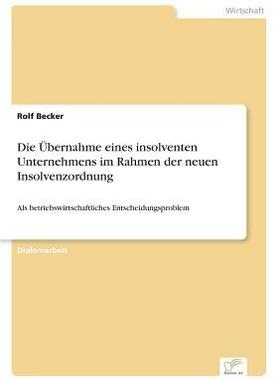 [预订]Die Ubernahme Eines Insolventen Unternehmens Im Rahmen Der Neuen Insolvenzordnung 9783838633398