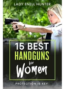 预订 15 Best Handguns for Women: Protection Is the Key: 9781675329610