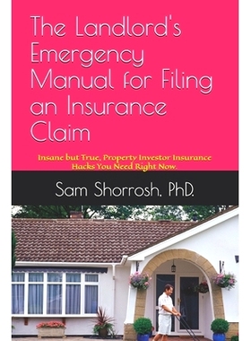 预订 The Landlord’s Emergency Manual for Filing an Insurance Claim: Insane but True, Property Investor Insurance Hacks