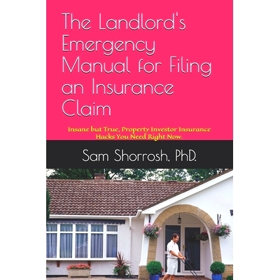 预订 The Landlord’s Emergency Manual for Filing an Insurance Claim: Insane but True, Property Investor Insurance Hacks
