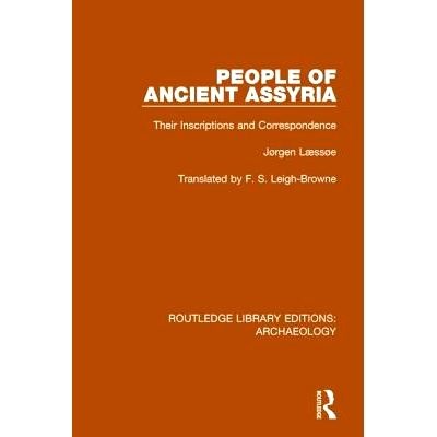 预订 People of Ancient Assyria: Their Inscriptions and Correspondence 古代亚述人：碑文和书信: 9781138813854