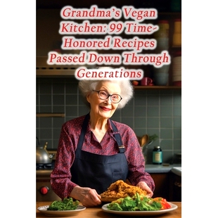 预订 Grandma’s Vegan Kitchen: 99 Time-Honored Recipes Passed Down Through Generations: 9798859467723