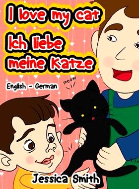 预订 I Love My Cat - Ich Liebe Meine Katze: English - German Children’s Picture Book - stunning * for an aw
