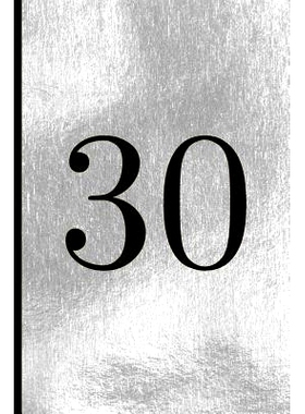 预订 30: A Beautiful 30th Birthday Gift and Keepsake to Write Down Special Moments: 9781791814625