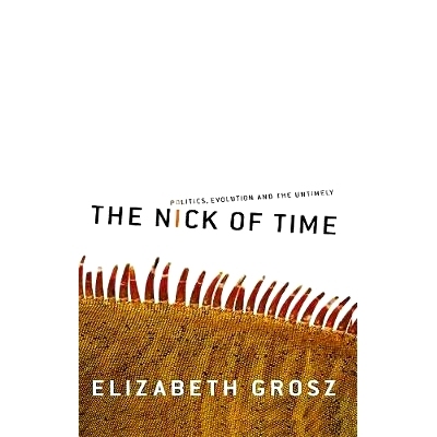 预订 The Nick of Time: Politics, evolution and the untimely 时间的尼克：政治，演变与不合时宜: 9780367719845