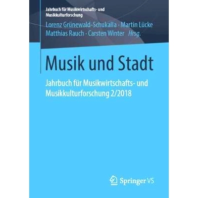 预订 Musik und Stadt: Jahrbuch für Musikwirtschafts- und Musikkulturforschung 2/2018: 9783658237721