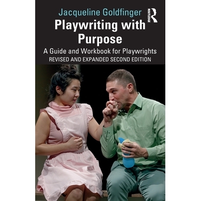 预订 Playwriting with Purpose: A Guide and Workbook for Playwrights 有目的的剧本创作：剧作家指南与工作手册 第2版: 978103