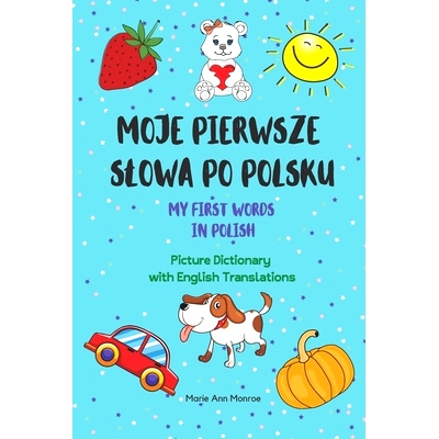 预订 Moje Pierwsze Slowa Po Polsku / My First Words In Polish / Picture Dictionary with English Translations: 9798647296