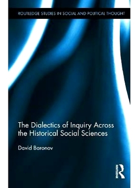 预订 The Dialectics of Inquiry Across the Historical Social Sciences 历史社会科学探究中的辩证思维: 9780415717632