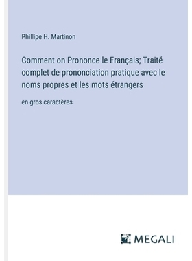 预订 Comment on Prononce le Français; Traité complet de prononciation pratique avec le noms propres et les mots étran