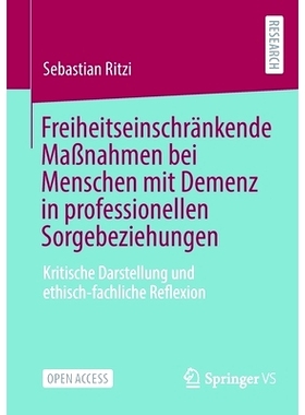 预订 Freiheitseinschränkende Maßnahmen bei Menschen mit Demenz in professionellen Sorgebeziehungen: Kritische Darstell